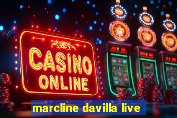 marcline davilla live